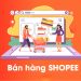 Khóa học bán hàng trên Shopee Tạo đỉnh cao doanh số kinh doanh của bạn